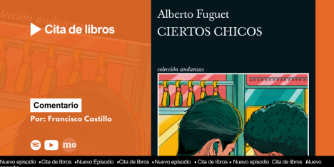 "Ciertos chicos" de Alberto Fuguet: darle color y ternura a la oscuridad