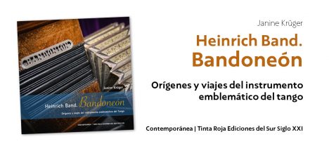 Comentario de "Heinrich Band. Bandoneón. Orígenes y viajes del instrumento emblemático del Tango"