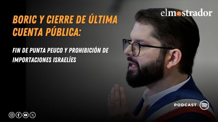 Boric y cierre de última Cuenta Pública: fin de Punta Peuco y prohibición de importaciones israelíes