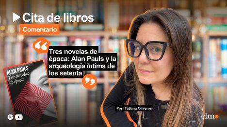 Tres novelas de época: Alan Pauls y la arqueología íntima de los setenta