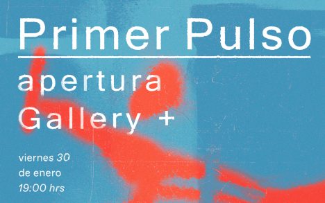 Inauguración exposición “Primer pulso” en Gallery +