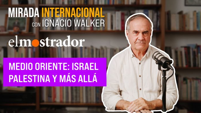 Mirada internacional con Ignacio Walker:  Medio Oriente: Israel, Palestina y más allá