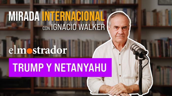 Mirada internacional con Ignacio Walker: Trump y Netanyahu