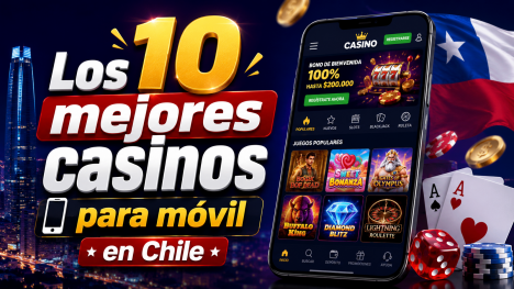 Casino para móvil en Chile: las 10 apps y sitios móviles que probé en 2026