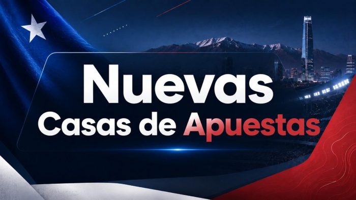 Casas de Apuestas Nuevas en Chile 2026: Guía Completa para Apostar