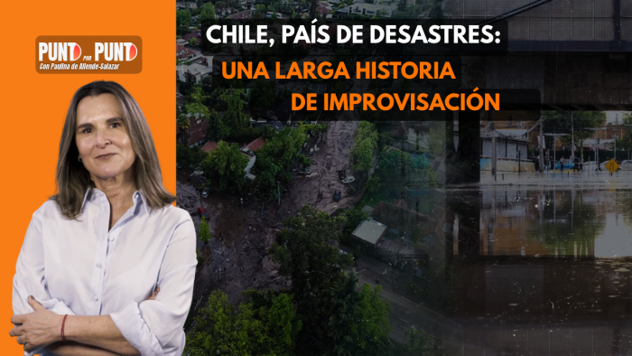 Chile, país de desastres naturales: una larga historia de improvisaciones